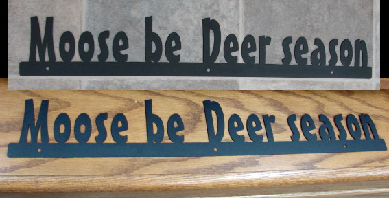 Black Iron Moose be Deer Season Long Sign, Moose-R-Us.Com Log Cabin Decor