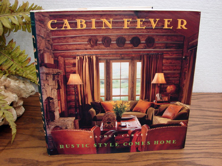 Cabin Fever Rustic Style Comes Home Rachel Carley Hardcover Book Nice!, Moose-R-Us.Com Log Cabin Decor
